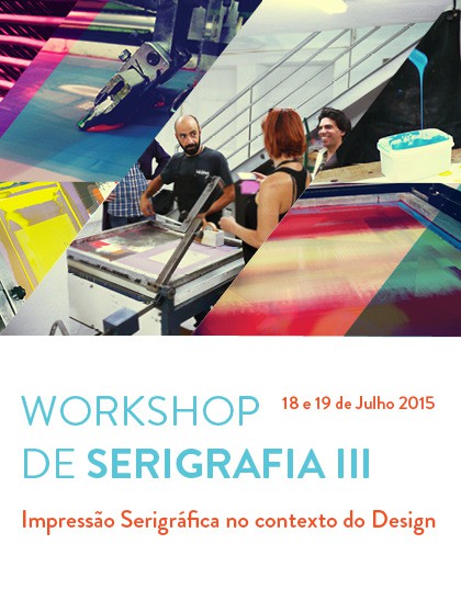 Workshop de Serigrafia III - Impressão serigráfica no contexto do Design